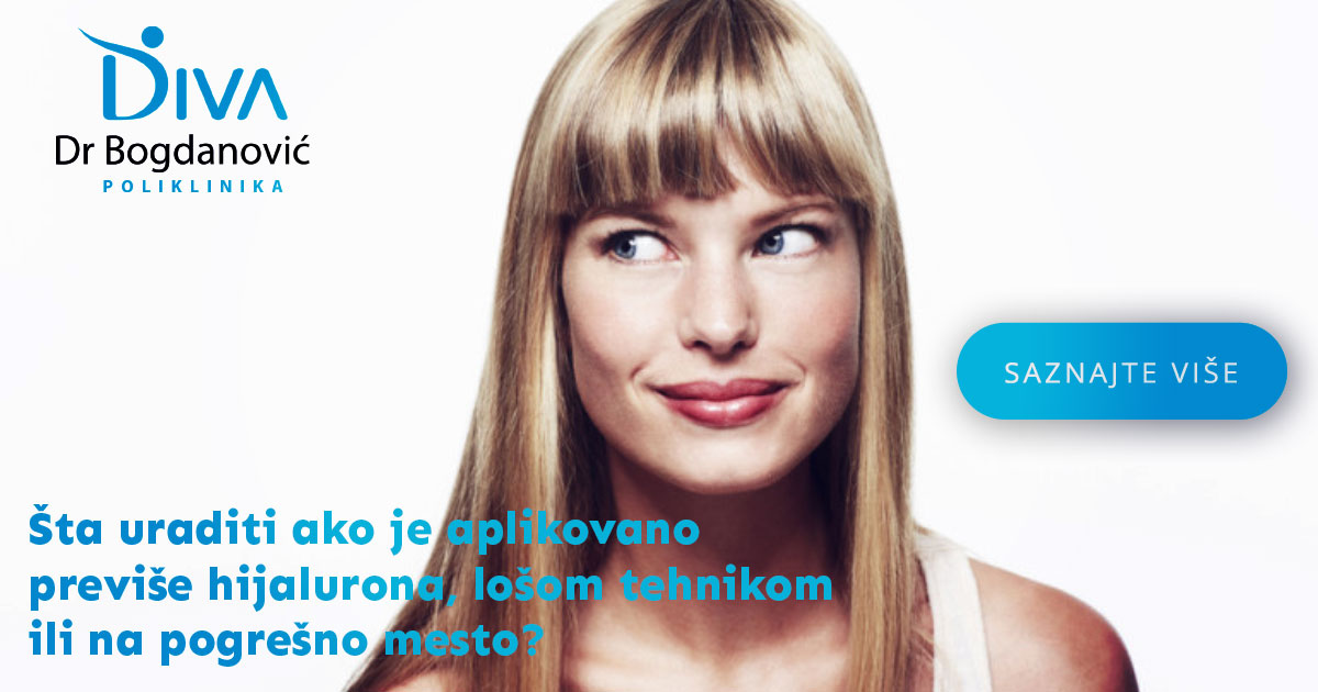 sta-uraditi-ako-je-aplikovano-previse-hijalurona-losom-tehnikom-ili-na-pogresno-mesto-poliklinika-diva-dr-bogdanovic