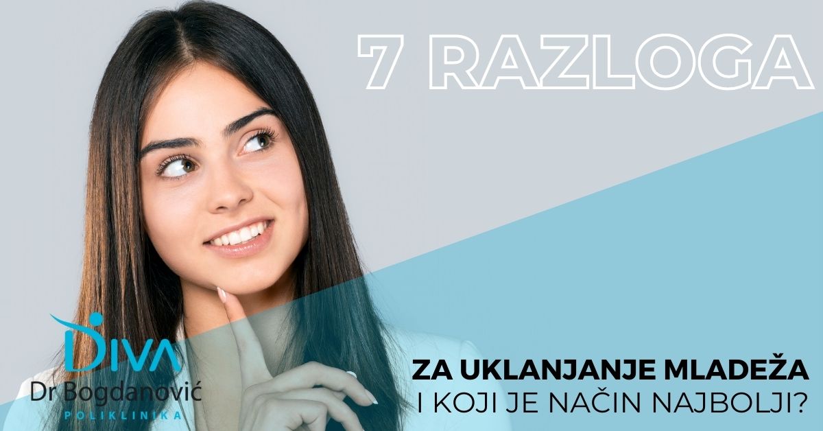 7-razloga-za-uklanjanje-mladeza-poliklinika-diva-dr-bogdanovic